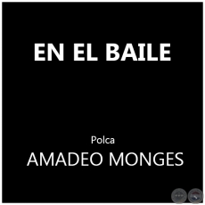EN EL BAILE - Polca de AMADEO MONGES